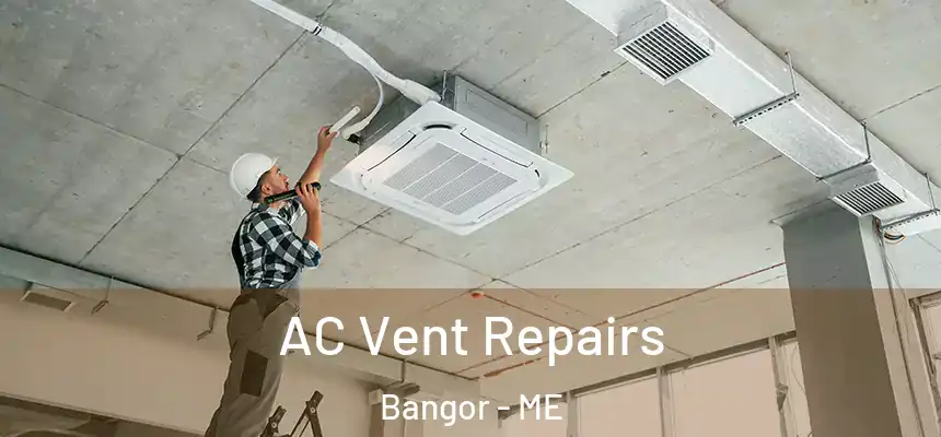  AC Vent Repairs Bangor - ME