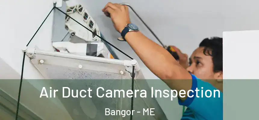 Air Duct Camera Inspection Bangor - ME