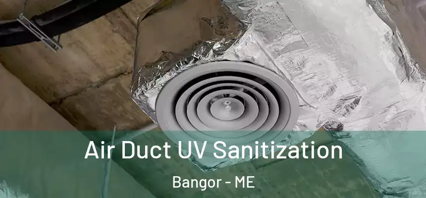  Air Duct UV Sanitization Bangor - ME