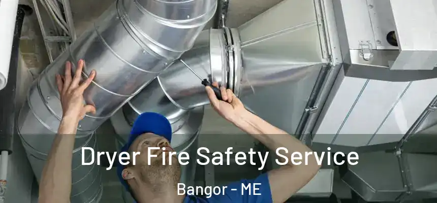  Dryer Fire Safety Service Bangor - ME