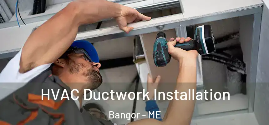  HVAC Ductwork Installation Bangor - ME