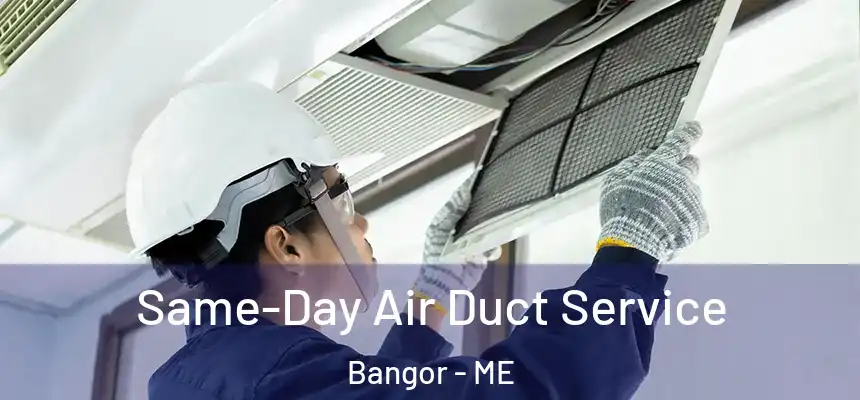  Same-Day Air Duct Service Bangor - ME