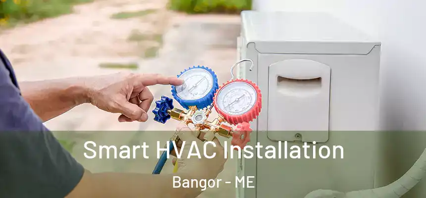  Smart HVAC Installation Bangor - ME
