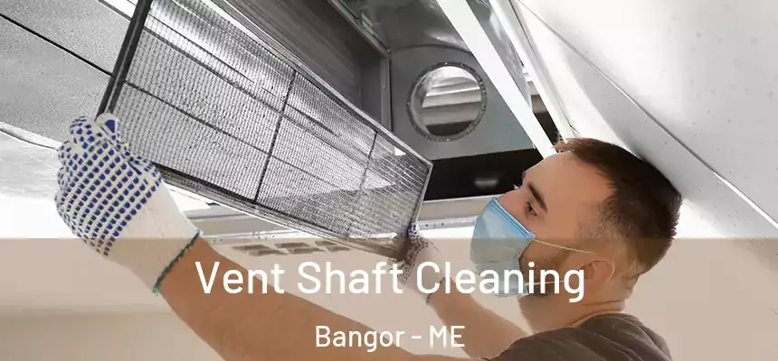 Vent Shaft Cleaning Bangor - ME